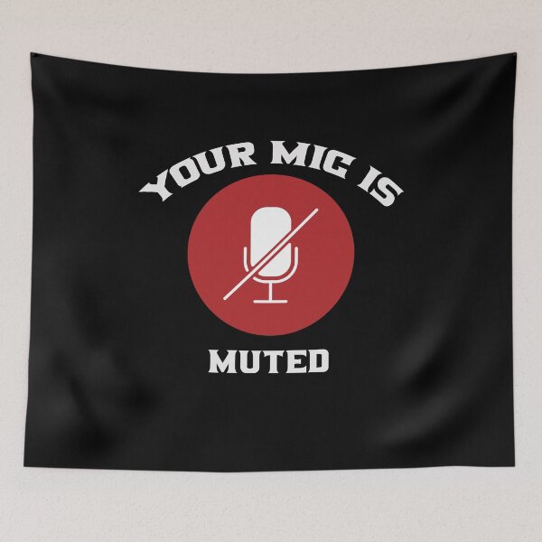 Item preview, Your Microphone is Muted T-shirts and More designed and sold by Jungleful33.