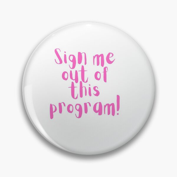 Item preview, Sign me out of this program designed and sold by Gratefulme1.