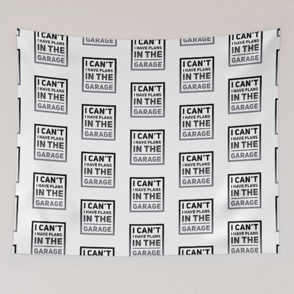 Item preview, I Can’t I Have Plans In The Garage designed and sold by PetitePeche.