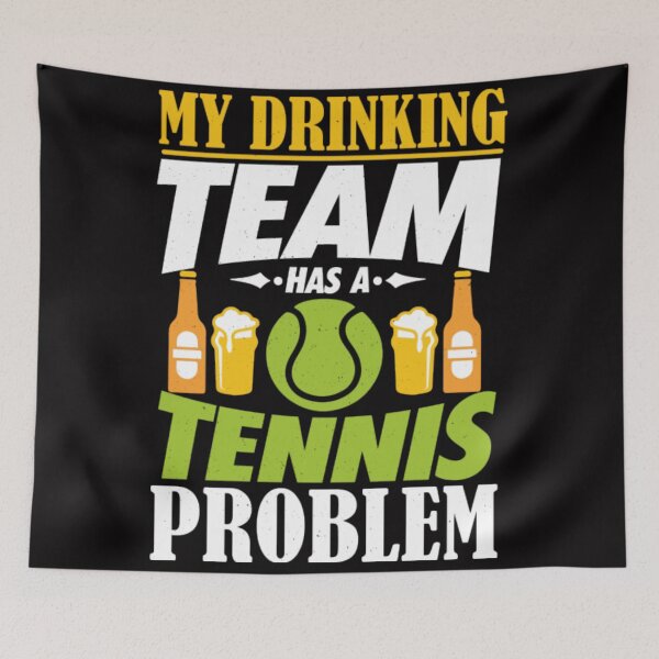 Item preview, My Drinking Team Has A Tennis Problem designed and sold by KhanWill.