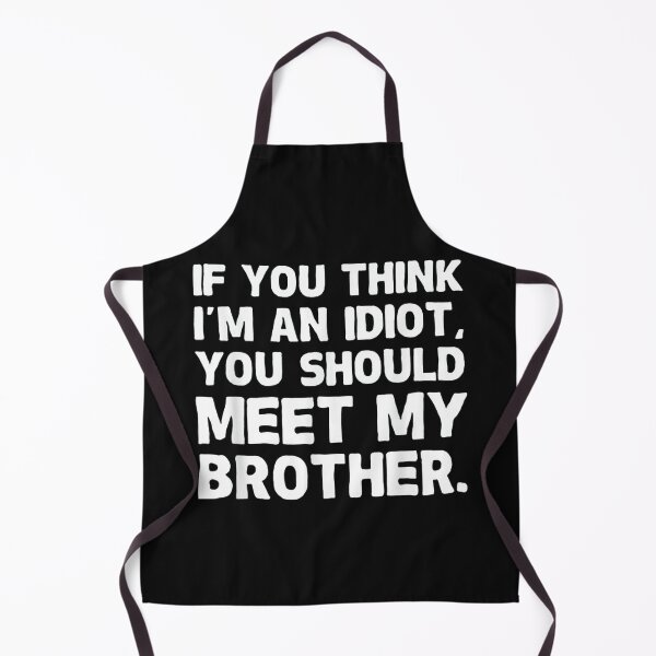 Artikelvorschau, Wenn du denkst, ich bin ein Idiot, solltest du meinen Bruder treffen entworfen und verkauft von lylehoa.