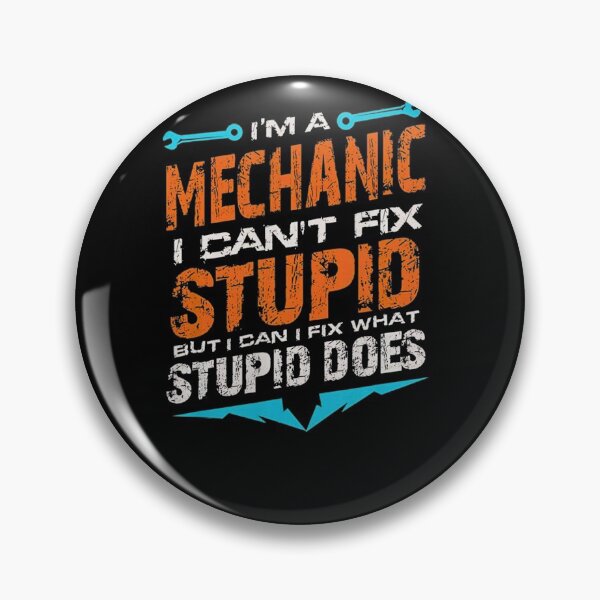 Item preview, Mechanic Cant Fix Stupid designed and sold by Scarlettole137.