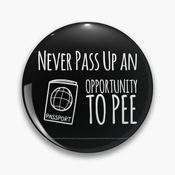 Item preview, Never Pass up an Opportunity to PEE designed and sold by Marcus Wong.
