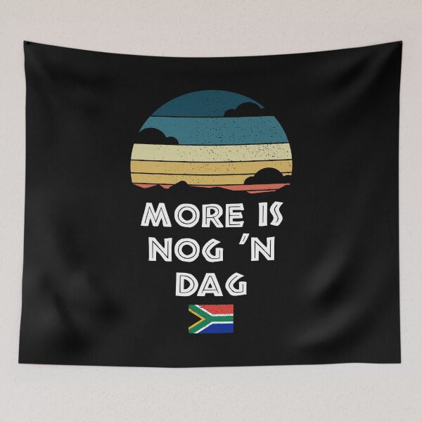 Item preview, More Is Nog 'n Dag Wisdom South Africa Flag designed and sold by d247.