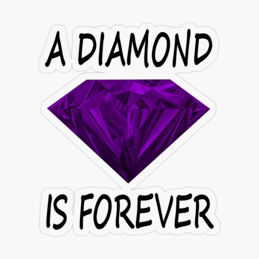 A Diamond is Forever or is it?