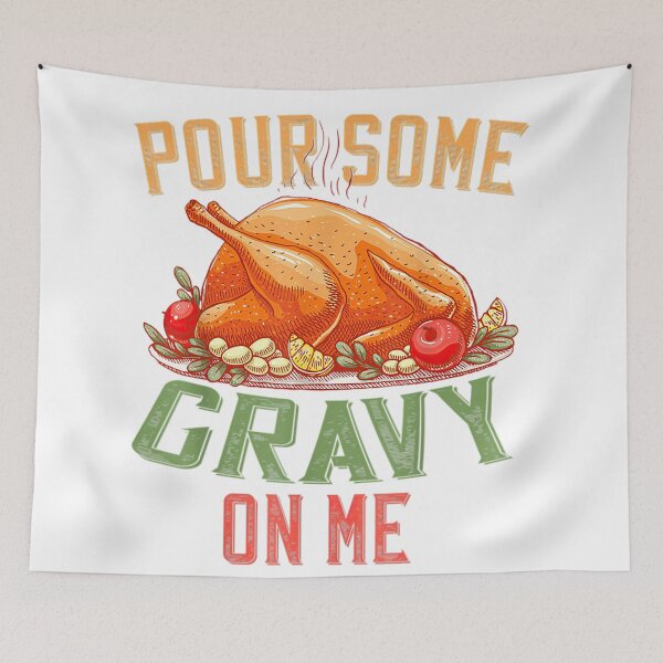 Item preview, Pour Some Gravy on Me Happy Turkey Day Thanksgiving Food designed and sold by trieudalan.