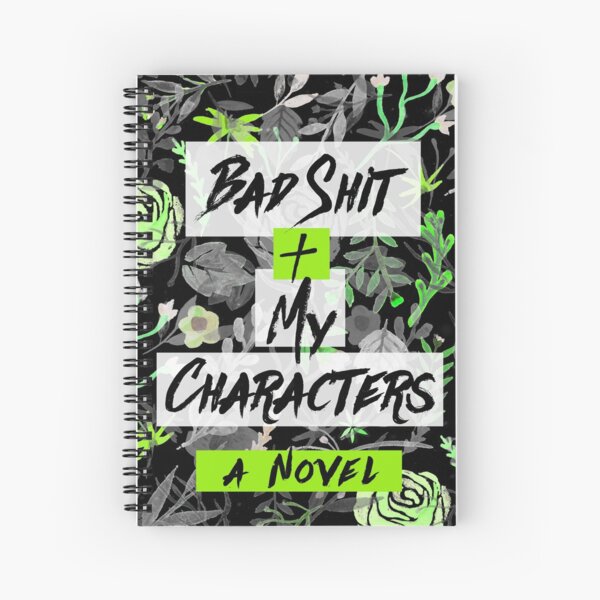 Bad Shit + My Characters (Green) Spiral Notebook