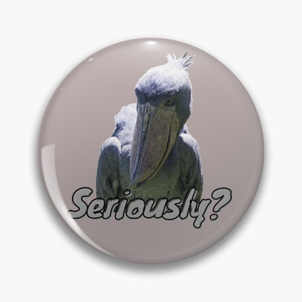 Item preview, Shoebill Seriously?  designed and sold by GleamingGiant.