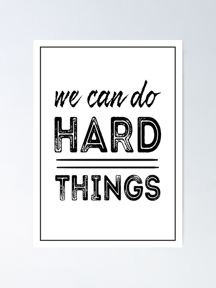 We Can Do Hard Things Motivation Poster By Annomaria Redbubble