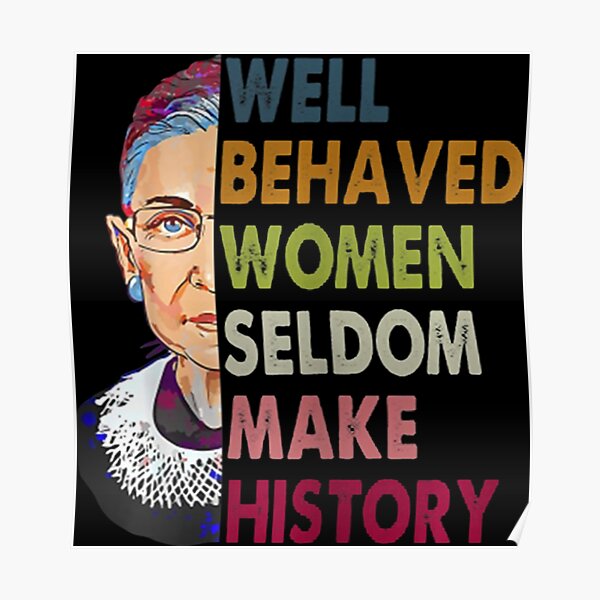 Womens Well Behaved Women Seldom Make History Poster