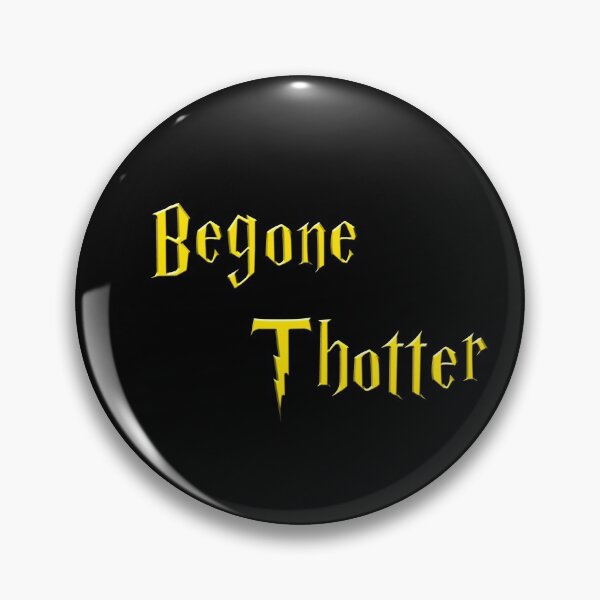 Item preview, Begone Thotter - golden text designed and sold by NiceSign.