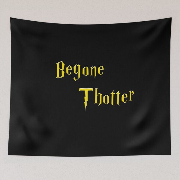 Item preview, Begone Thotter - golden text designed and sold by NiceSign.