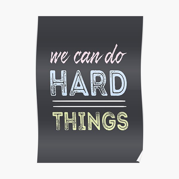 We Can Do Hard Things motivation Poster