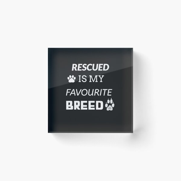 Item preview, Rescued Is My Favourite Breed designed and sold by TeckDesigns.