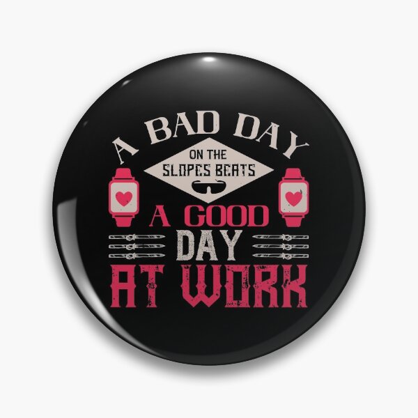 Item preview, A Bad Day On The Slopes Beats A Good Day At Work designed and sold by GoodVibeDesign.