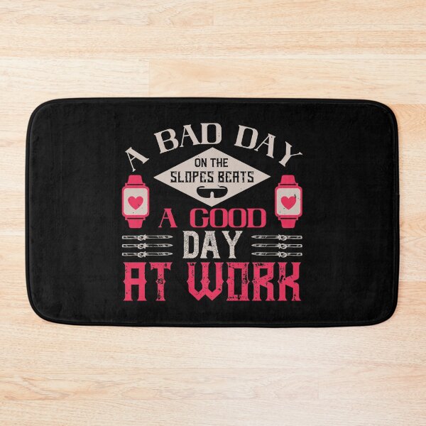 Item preview, A Bad Day On The Slopes Beats A Good Day At Work designed and sold by GoodVibeDesign.