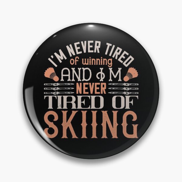 Item preview, I'm Never Tired Of Winning, And I'm Never Tired Of Skiing designed and sold by GoodVibeDesign.