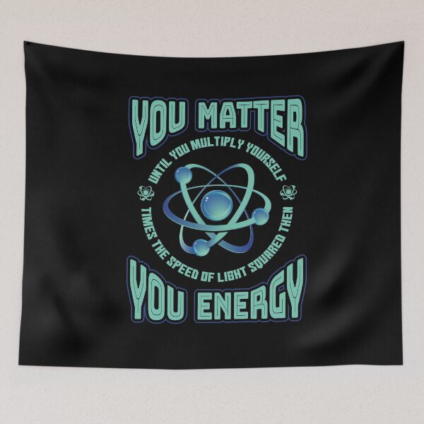 Item preview, You Matter You Energy Physics designed and sold by Hananiah Merch.