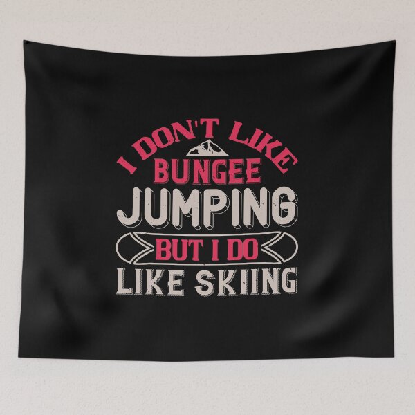 Item preview, I Don't Like Bungee Jumping, But I Do l Like Skiing designed and sold by GoodVibeDesign.