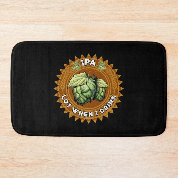 Item preview, IPA Lot When I Drink Funny Beer Drinker's Pun designed and sold by perfectpresents.