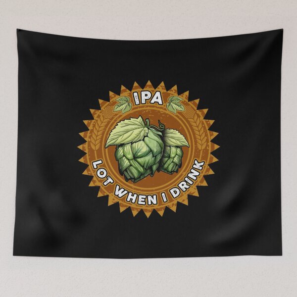Item preview, IPA Lot When I Drink Funny Beer Drinker's Pun designed and sold by perfectpresents.