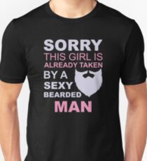 Sorry, this girl is already taken by a sexy bearded man Unisex T-Shirt