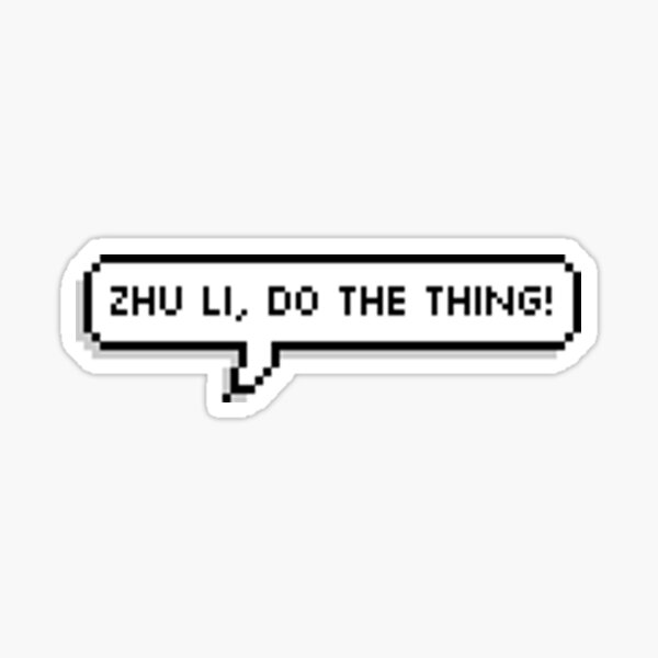 Zhu li, Do the thing! Sticker