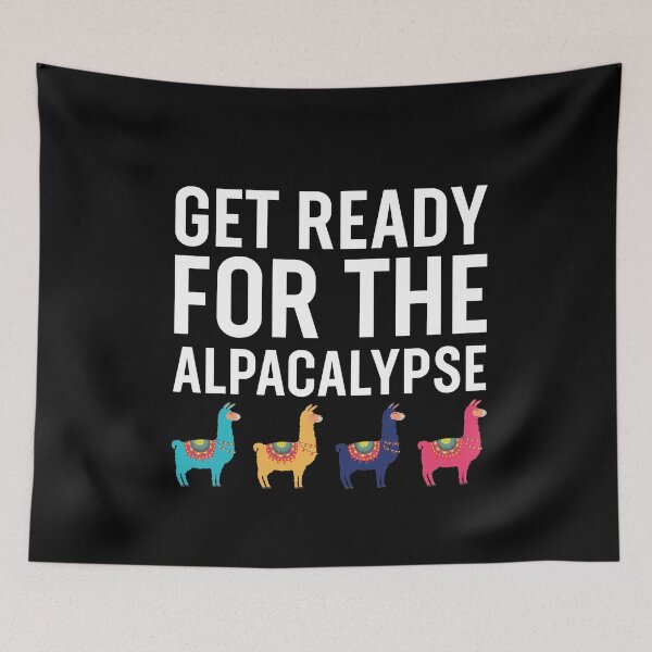 Item preview, Get Ready For The Alpacalypse - Funny Alpaca designed and sold by jozefds.