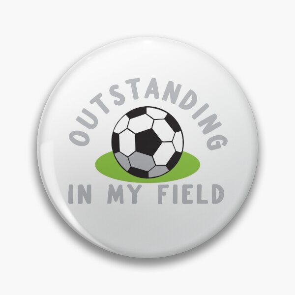 Item preview, OUTSTANDING in my field (funny soccer football pun) designed and sold by jazzydevil.