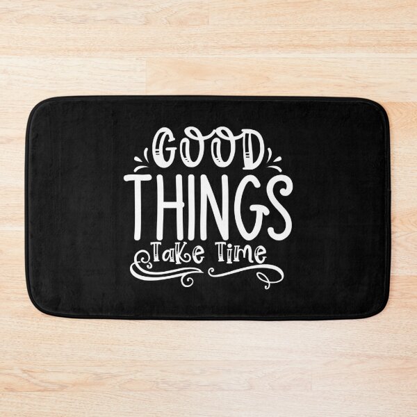 Item preview, Good Things Take Time designed and sold by Space-Bug.