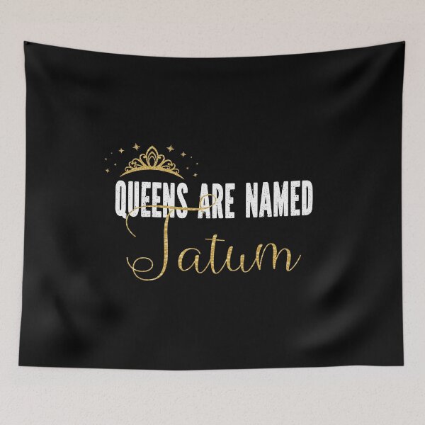 Item preview, Queens Are Named Tatum Personalized First Name Girl graphic designed and sold by Grabitees.