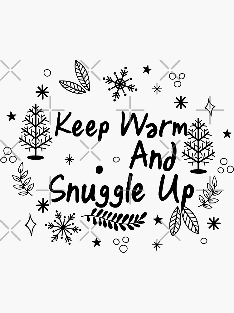 Keep Warm and Snuggle Up