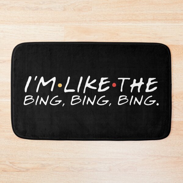 Item preview, "I'm like the bing, bing, bing." Chandler B. designed and sold by FriendsQuotees.
