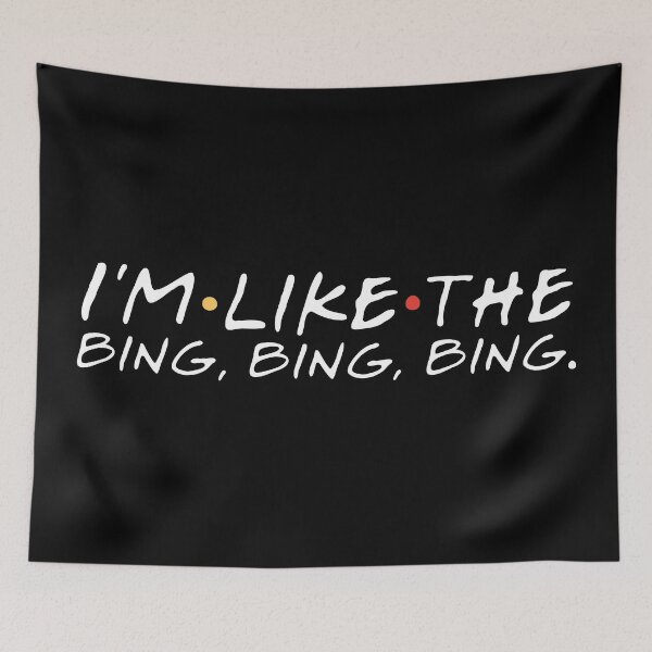 Item preview, "I'm like the bing, bing, bing." Chandler B. designed and sold by FriendsQuotees.