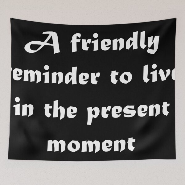Item preview, A friendly reminder to live in the present moment - white designed and sold by rahilvalani.