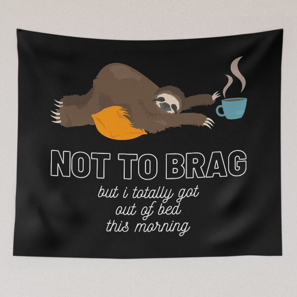 Item preview, Sloth Not to Brag But I Totally Got Out of Bed This Morning Funny Gift Sloth Lover Gift Cup of Coffee Sloth Sleeping Tired Sloth Sleepy Sloth Did My Best designed and sold by Nathalie Aynié.