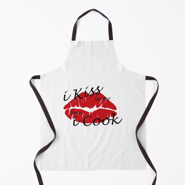 My Kissin' is Better than my Cookin' Apron