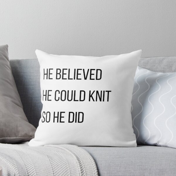 Item preview, He Believed He Could Knit So He Did designed and sold by Knitterty.
