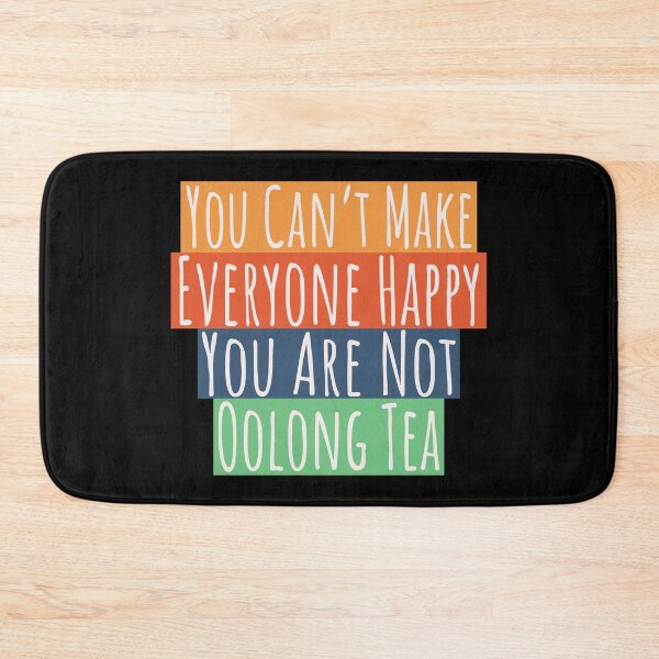 Item preview, Can't Make Everyone Happy You Are Not Oolong Tea designed and sold by LotusBlue77.