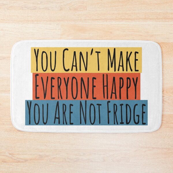 Item preview, Can't Make Everyone Happy You Are Not Fridge designed and sold by LotusBlue77.