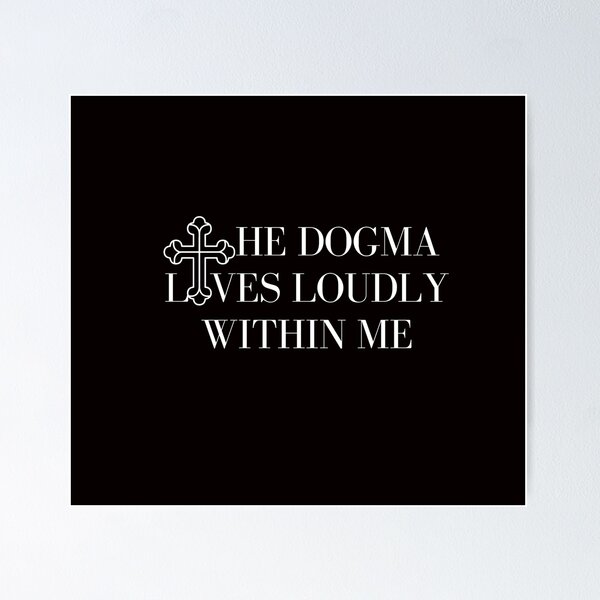 Item preview, The dogma lives loudly within me designed and sold by mycutepet.
