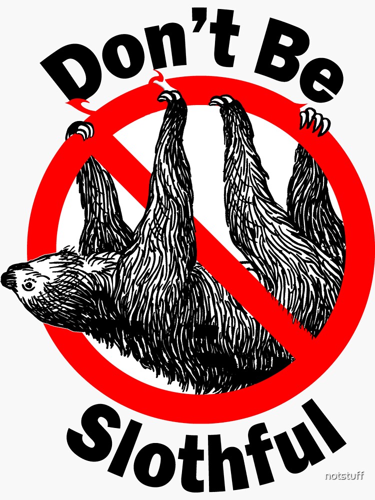 Don't be Slothful - Don't be Lazy - Sloth Love by notstuff