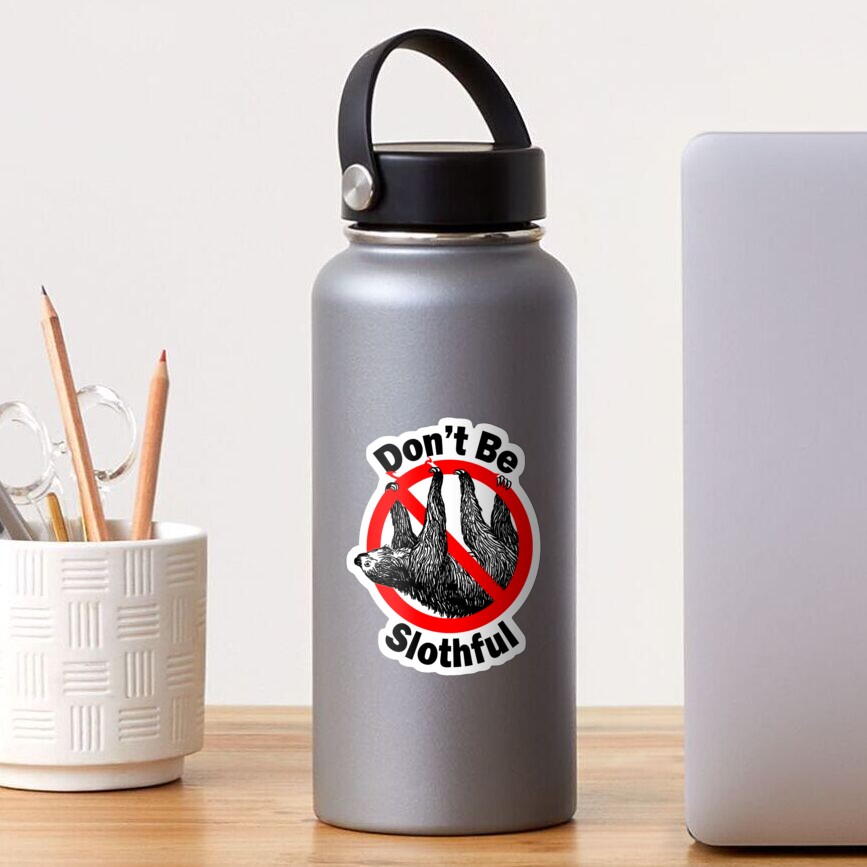 Don't be Slothful - Don't be Lazy - Sloth Love Sticker