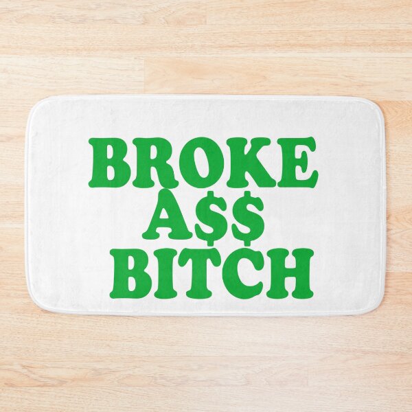 Item preview, Brokeass Bitch Broke Ass Someone with No Money Funny Poor designed and sold by funnytshirtemp.