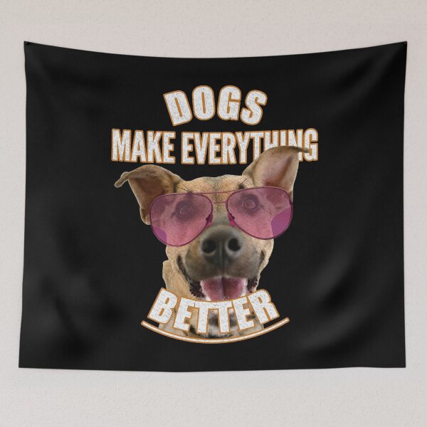 Item preview, Dogs Make Everything Better designed and sold by Rawsky.