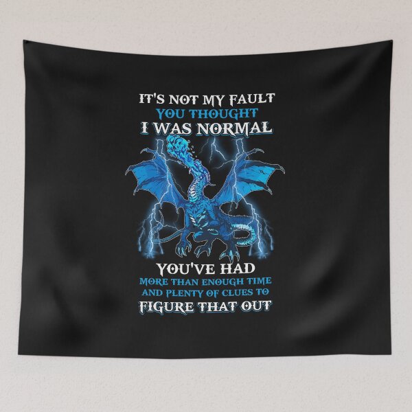 Item preview, Dragon It's Not My Fault You Thought I Was Normal designed and sold by CreativeGift.