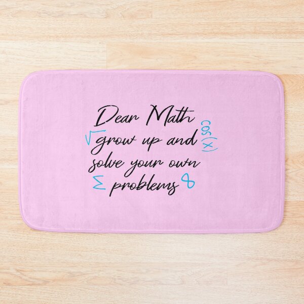 Item preview, Dear Math Grow Up And Solve Your Own Problems - Funny Math Gift  designed and sold by JustGift.
