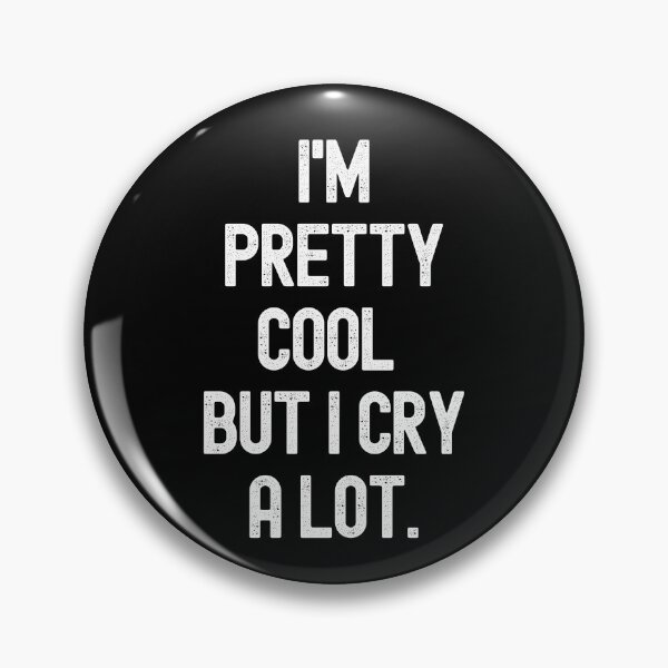 Item preview, I'm Pretty Cool But I Cry A Lot designed and sold by m95sim.