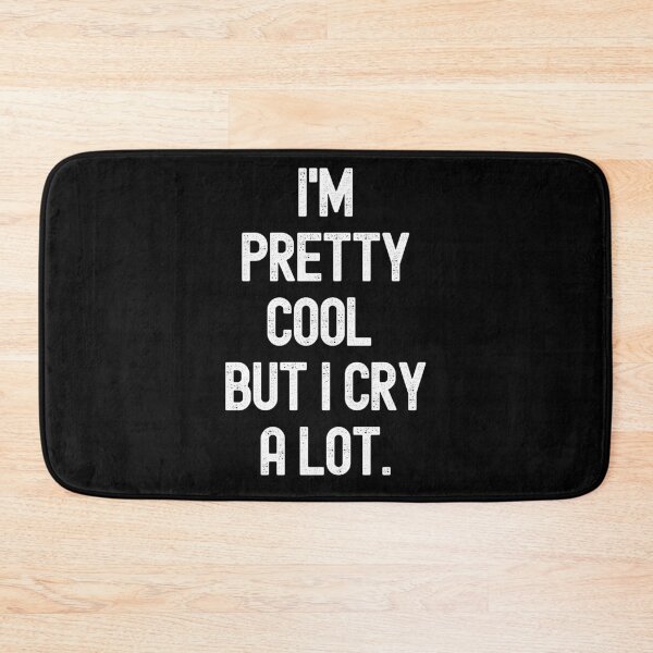 Item preview, I'm Pretty Cool But I Cry A Lot designed and sold by m95sim.