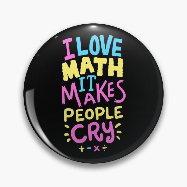 Item preview, I Love Math It Makes People Cry designed and sold by Betsytiptoe.
